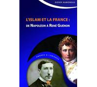 L'Islam et la France: De Napoléon à René Guénon