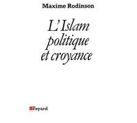 L'islam: Politique et croyance