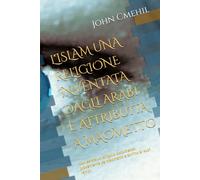 L'ISLAM UNA RELIGIONE INVENTATA DAGLI ARABI E ATTRIBUITA A MAOMETTO: Non esiste un singolo documento proveniente da Maometto a scritto ai suoi tempi