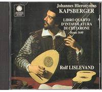 Lislevand R. - Kapsberger - Libro IV d'intavolatura di chitarrone