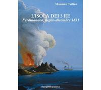 L'isola dei 3 Re. Ferdinandea, luglio-dicembre 1831 (Romanzi storici)