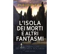 L'isola dei morti e altri fantasmi. Le indagini di Geremia Solaris. Nuova ediz. (Inquisitio)