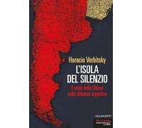 L'isola del silenzio. Il ruolo della Chiesa nella dittatura argentina. Nuova ediz. (Documenti)