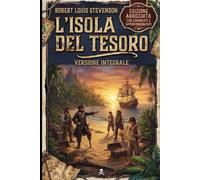 L'ISOLA DEL TESORO Edizione Completa e Arricchita con Prefazione, Commenti e Approfondimenti