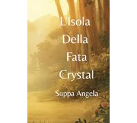 L'Isola della Fata Crystal.: Un'avventura fantasy illustrata oltre il portale segreto.