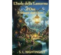 L'ISOLA DELLA LANTERNA D'ORO: IL VILLAGIO DEGLI GNOMI
