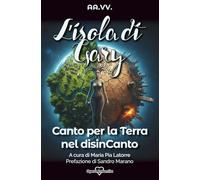 L'ISOLA DI GARY: Canto per la Terra del disinCanto