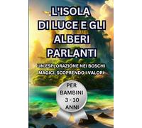 L'ISOLA DI LUCE E GLI ALBERI PARLANTI: UN’ESPLORAZIONE NEI BOSCHI MAGICI, SCOPRENDO I VALORI