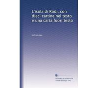 L'isola di Rodi, con dieci cartine nel testo e una carta fuori testo