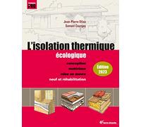 L'isolation thermique écologique: Conception, matériaux, mise en oeuvre