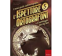 L'ispettore Ortografoni e il sabotaggio del Big Ben. I mini gialli dell'ortografia (Vol. 5) (I materiali)