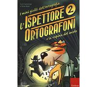 L'ispettore Ortografoni e la rapina del secolo. I mini gialli dell'ortografia. Con adesivi (Vol.)