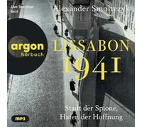 Lissabon 1941: Stadt der Spione, Hafen der Hoffnung | Josephine Baker und die verjagten Windsors. Hannah Arendt und James Bond. Ein Warteraum zwischen Hölle und Himmel.