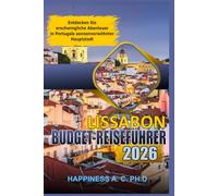 LISSABON BUDGET-REISEFÜHRER 2026:: Entdecken Sie erschwingliche Abenteuer in Portugals sonnenverwöhnter Hauptstadt