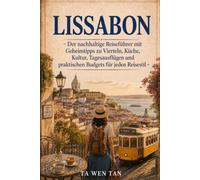 Lissabon: Der ehrliche Reiseführer für bewusste Entdecker - Geheimviertel, lokale Küche, nachhaltiges Reisen und das Lissabon, das die Einheimischen ... Nachhaltige Reiseführer für echte Entdecker)