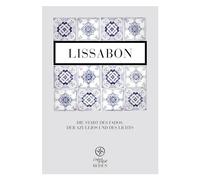Lissabon: Die Stadt des Fados, der Azulejos und des Lichts