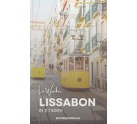 Lissabon in 3 Tagen: Must-Sees, Geheimtipps & echtes Stadtleben