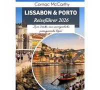 Lissabon & Porto Reiseführer 2026: Zwei Städte, eine unvergessliche portugiesische Reise