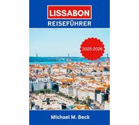 Lissabon Reiseführer 2025-2026: Entdecken Sie zeitlose Straßen, Meeresblicke und kulturelle Wunder in der Stadt der sieben Hügel