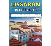 Lissabon Reiseführer 2025-2026: Erkunden Sie historische Viertel, legendäre Straßenbahnen, Fado-Musik, Strände, Lebensmittelmärkte und Tagesausflüge nach Sintra und Cascais