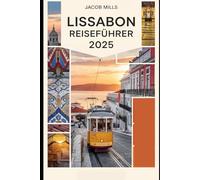 LISSABON REISEFÜHRER 2025 (AROUND THE WORLD GUIDE BOOKS)