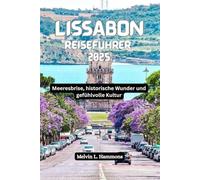 LISSABON Reiseführer 2025: Meeresbrise, historische Wunder und gefühlvolle Kultur