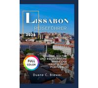 LISSABON REISEFÜHRER 2026: CHARME, KULTUR UND KULINARISCHE MAGIE DER HAUPTSTADT PORTUGALS