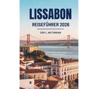 LISSABON REISEFÜHRER 2026: Entdecken Sie Kultur, Essen und Abenteuer in Portugal