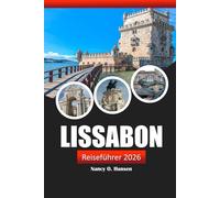 Lissabon Reiseführer 2026: Entdecken Sie Portugals versteckte Schätze, seine reiche Geschichte, seine wichtigsten Reiseziele und seine lokalen Erlebnisse