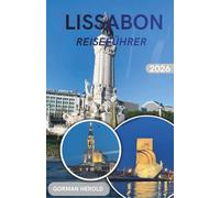 LISSABON REISEFÜHRER 2026: Erkunden Sie historische Viertel, Sehenswürdigkeiten am Flussufer und Ausflüge in Zentralportugal souverän.