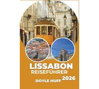 Lissabon Reiseführer 2026: Erkunden Sie jedes Viertel, jedes Festival und jede Straßenbahnlinie wie ein Einheimischer.