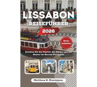 LISSABON REISEFÜHRER 2026: Erleben Sie die Viertel, die Küche und die Kultur im Herzen Portugals