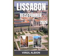Lissabon Reiseführer 2026: Kulturelle Wege, kulinarische Abenteuer und malerische Reisen durch das Atlantiktor
