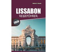 Lissabon Reiseführer 2026: Wichtige Tipps zur Erkundung ikonischer Sehenswürdigkeiten, lokaler Kultur und kulinarischer Genüsse in der portugiesischen Hauptstadt
