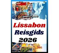 LISSABON REISGIDS 2026: Stadswandelingen, eetcultuur, excursies, budgettips, reisschema & praktische informatie