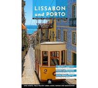 Lissabon und Porto: Besondere Spaziergänge (Eine Reise, zwei Städte)
