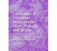 List Builder: A Functional Notebook for Ideas, Projects, and To-Dos: Simplify Your Day and Stay Productive with Customizable List Pages