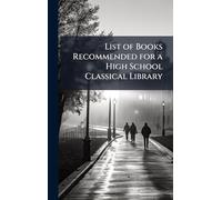 List of Books Recommended for a High School Classical Library