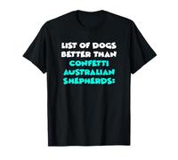List Of Dogs Better Than Confetti Australian Shepherds Camiseta