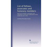 List of fellows, associates and honorary members: And list of societies, institutions and individuals to which the publications of the society are sent. 1912