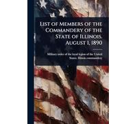 List of Members of the Commandery of the State of Illinois. August 1, 1890