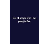 List Of People Who I Am Going To Fire: Lined Notebook | Journal | Diary | Work Humor | Joke | Office Gag Gift
