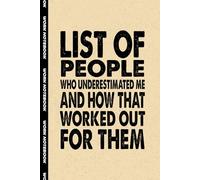 List Of People Who Underestimated Me And How That Worked Out For Them: 6x9 Office Journal Notebook - 100+ Blank Lined Pages with Sarcastic Quotes ... Gag Gift for Coworkers, Boss, or Employees