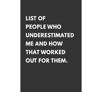 List of People Who Underestimated Me and How That Worked Out for Them: Blank Lined Notebook, Office Sarcasm Journal for Desk Duty Stress, 6x9 In, 120 Pages
