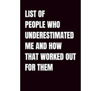 List Of People Who Underestimated Me & How That Worked Out For Them: Funny Blank Notebook | Funny Gag Gift | 6x9 Blank Lined Notebook | Office Gag ... | Secret Santa | Christmas Stocking Stuffer