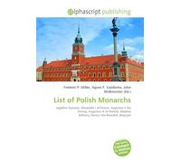 List of Polish Monarchs: Jagiellon Dynasty, Alexander I of Russia, Augustus II the Strong, Augustus III of Poland, Stephen Báthory, Henry I the Bearded, Bezprym