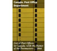List Of Post Offices In Canada With The Names Of The Postmasters ... 1