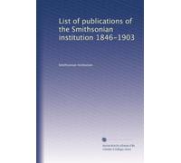 List of publications of the Smithsonian institution 1846-1903