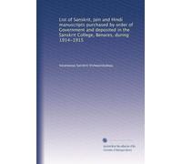 List of Sanskrit, Jain and Hindi manuscripts purchased by order of Government and deposited in the Sanskrit College, Benares, during 1914-1915