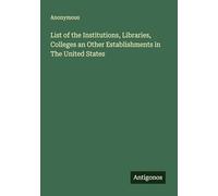 List of the Institutions, Libraries, Colleges an Other Establishments in The United States